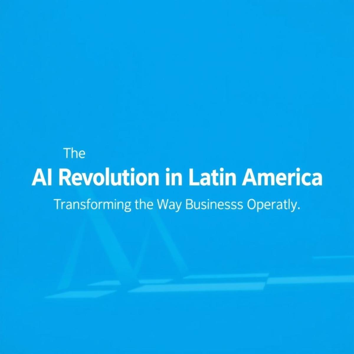 La revolución del AI en Latinoamérica: Transformando la forma en que operan las empresas